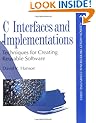 C Interfaces and Implementations: Techniques for Creating Reusable Software