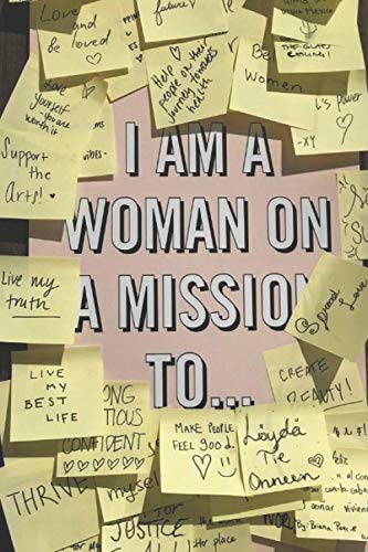 I AM A WOMAN ON A MISSION TO: Blanked lined notebook for girls and women, to write down inspiring and creative ideas and thoughts, Notebook 6" x 9" 120 pages