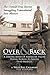 Over and Back: A Daring Band of American Pilots Flying North to South Into Mexico!: The Untold True Stories Smuggling Contraband Into Mexico