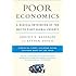 Poor Economics: A Radical Rethinking of the Way to Fight Global Poverty