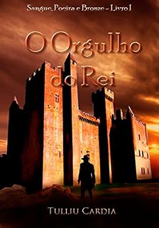 Livro O Orgulho do Rei (Sangue, Poeira e Bronze Livro 1)