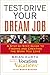 Test-Drive Your Dream Job: A Step-by-Step Guide to Finding and Creating the Work You Love