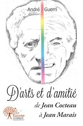 D'arts et d'amitié, de Jean Cocteau à Jean Marais