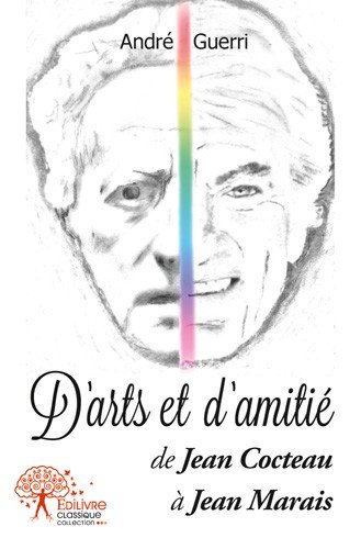 D'arts et d'amitié, de Jean Cocteau à Jean Marais