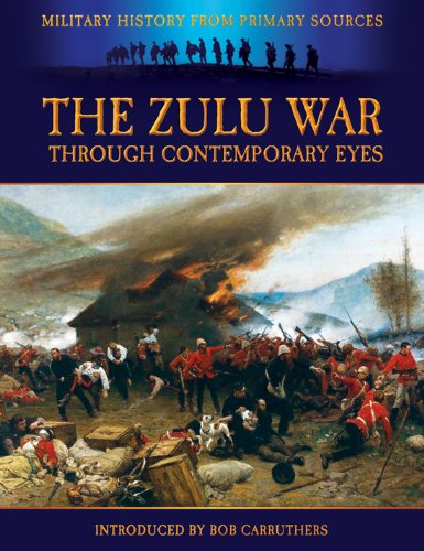 [Best] The Zulu War through Contemporary Eyes (Military History from Primary Sources)<br />K.I.N.D.L.E