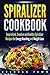 Spiralizer Cookbook: Inspiralized, Creative and Healthy Spiralizer Recipes for Energy Boosting and Weight Loss (Spiralize Everything Book 2) by Brendan Fawn
