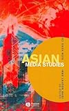 Asian Media Studies: Politics of Subjectivities, , 0631234985