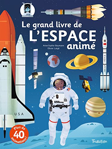 Le grand livre de l'espace animé: Document jeunesse Plus 40 Animations by Anne-Sophie Baumann, Olivier Latyk