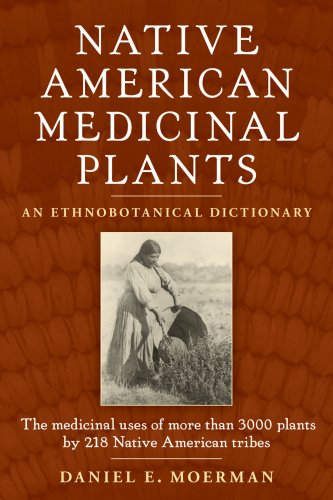 Download Native American Medicinal Plants: An Ethnobotanical Dictionary