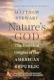 Nature's God: The Heretical Origins of the American Republic