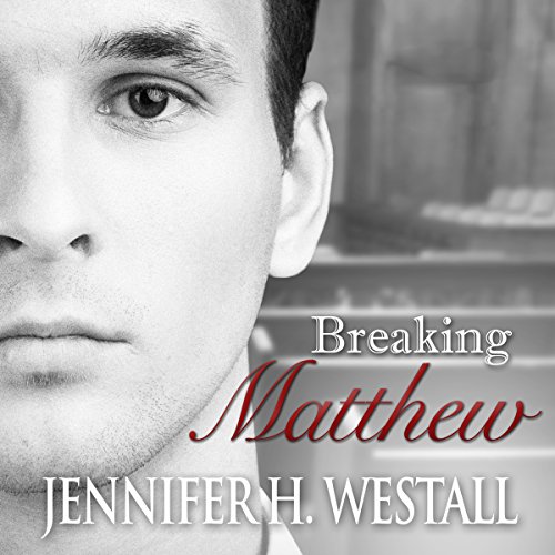 Breaking Matthew: Healing Ruby, Volume 2 by Jennifer H. Westall
