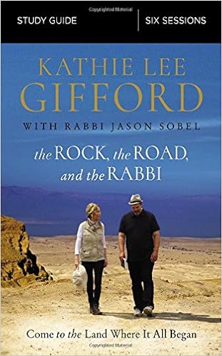 The Rock, the Road, and the Rabbi Study Guide: Come to the Land Where It All Began, by Kathie Lee Gifford