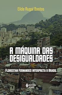 Livro A máquina das desigualdades: Florestan Fernandes interpreta o Brasil