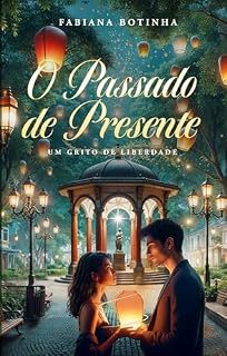 Livro O Passado de Presente: Um Grito de Liberdade