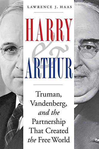 Download Harry and Arthur: Truman, Vandenberg, and the Partnership That Created the Free World