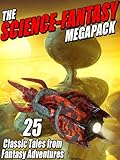 The Science-Fantasy Megapack: 25 Classic Tales from Fantasy Adventures