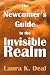 The Newcomer's Guide to the Invisible Realm: A Journey Through Dreams, Metaphor, and Imagination by Laura K. Deal