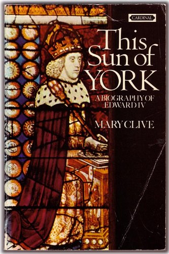 This Sun of York: a Biography of Edward IV
