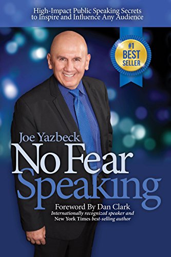 No Fear Speaking: High-Impact Public Speaking Secrets to Inspire and Influence Any Audience by [Yazbeck, Joe]