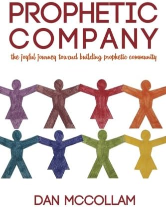 Prophetic Company: the joyful journey toward building prophetic community