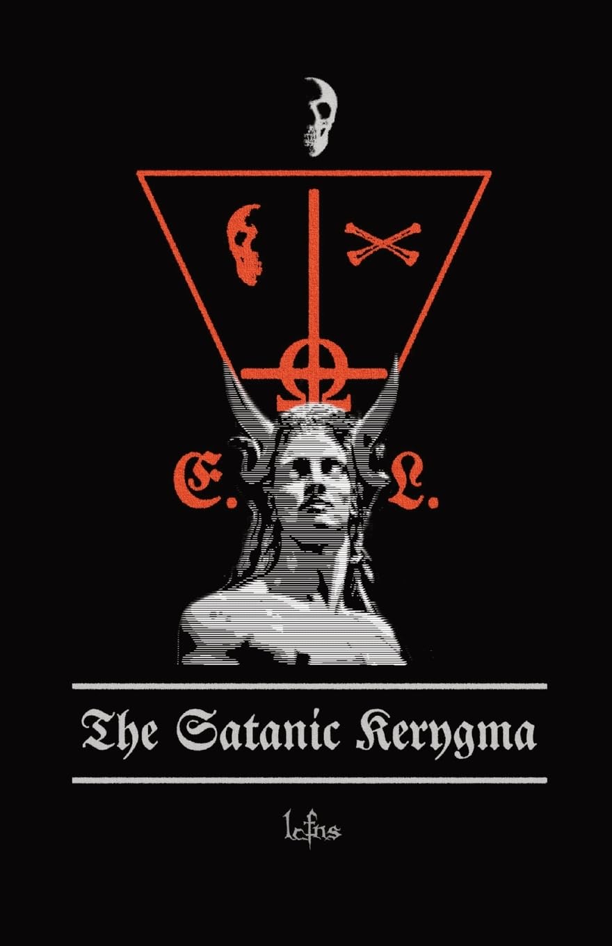 The Satanic Kerygma (Traditional Satanic Bible)
