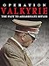 Operation Valkyrie: The Plot to Assassinate Hitler