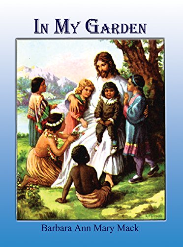 In My Garden by Barbara Ann Mary Mack