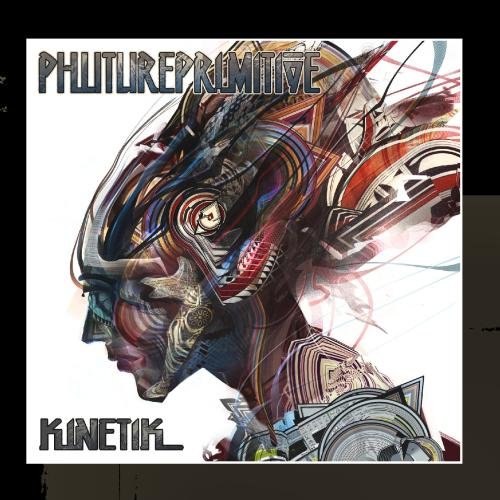 Phutureprimitive - Kinetik - Zortam Music