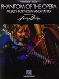 The Phantom of the Opera - Medley for Violin and Piano: Violin Book with Piano Accompaniment by Lindsey Stirling, Andrew Lloyd Webber