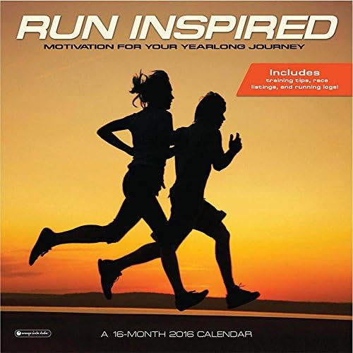 2016 Run Inspired MOTIVATION FOR YOUR YEAR-LONG JOURNEY WALL CALENDAR