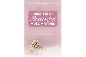 Secrets Of Successful Muslim Wives: Muslima Coaching Wife Tips Series