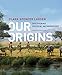 Our Origins: Discovering Physical Anthropology (Fourth Edition)