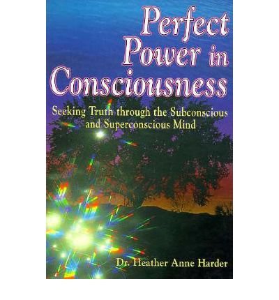 Perfect Power in Consciousness by Heather Anne Harder