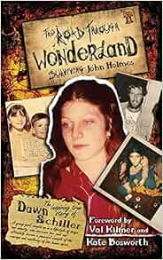 The Road Through Wonderland: Surviving John Holmes: Schiller, Dawn ...