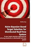 Image de Naive Bayesian Based Target Selection for Distributed Real-Time System: A new target selection approach for achieving timeliness in distributed real-t