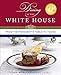 Dining at the White House: From the President's Table to Yours by John Moeller