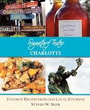 Signature Tastes of Charlotte: Favorite Recipes of our Local Restaurants