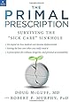 The Primal Prescription: Surviving The "Sick Care" Sinkhole