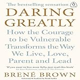 Daring Greatly: How the Courage to Be Vulnerable Transforms the Way We Live, Love, Parent, and Lead: Summary & Analysis