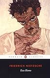 Ecce Homo: How One Becomes What One Is; Revised Edition (Penguin Classics)