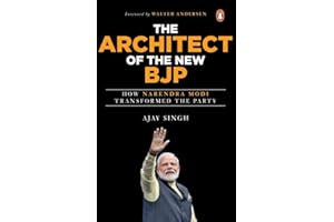 The Architect of the New BJP: How Narendra Modi Transformed the Party