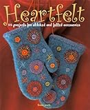 Heartfelt: 25 Projects for Stitched and Felted Accessories by Teresa Searle