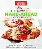 The Complete Make-Ahead Cookbook: From Appetizers to Desserts-500 Recipes You Can Make in Advance (America's Test Kitchen)