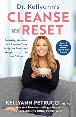 Dr Kellyann S Cleanse And Reset Detoxify Nourish And Restore Your Body For Sustained Weight Loss By Petrucci Kellyann Amazon Ae