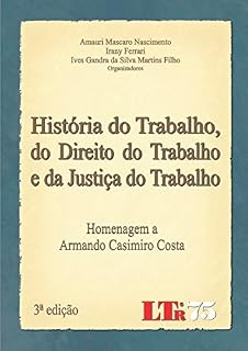 Livro História do Trabalho, do Direito do Trabalho e da Justiça do Trabalho