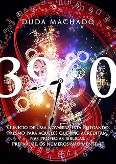 Livro 3960: O INÍCIO DE UMA NOVA ERA ESTÁ CHEGANDO, MESMO PARA AQUELES QUE NÃO ACREDITAM NAS PROFECIAS BÍBLICAS. PREPARE-SE, OS NÚMEROS NÃO MENTEM.