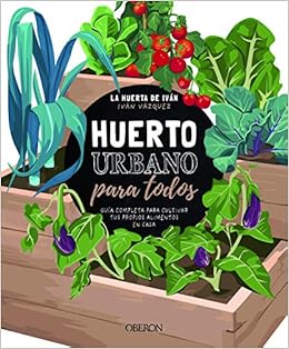 Huerto urbano para todos: Guía completa para cultivar tus propios ...