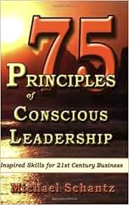 75 Principles Of Conscious Leadership Inspired Skills For