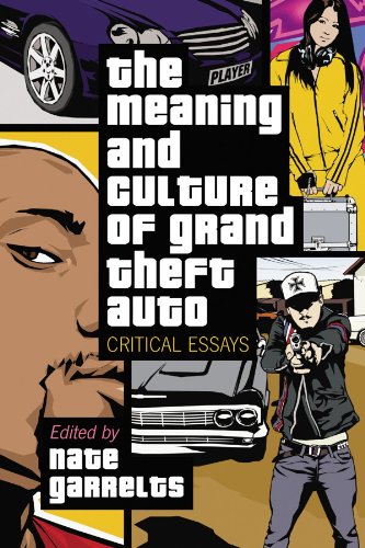 The Meaning and Culture of Grand Theft Auto: Critical Essays by Nate Garrelts