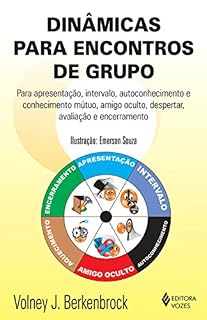 Livro Dinâmicas para encontros de grupo: Para apresentação, intervalo, autoconhecimento e conhecimento mútuo, amigo oculto, despertar, avaliação e encerramento